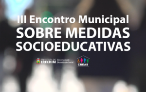 Leia mais sobre o artigo ENCONTRO MUNICIPAL SOBRE MEDIDAS SOCIEDUCATIVAS ACONTECE NA PRÓXIMA TERÇA-FEIRA