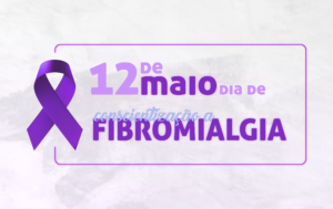 Leia mais sobre o artigo DIA MUNICIPAL DE CONSCIENTIZAÇÃO DA FIBROMIALGIA ALERTA SOBRE À DOENÇA